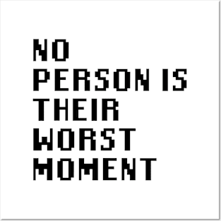 No Person Is Their Worst Moment Posters and Art